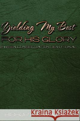 Yielding My Best for His Glory Bishop R. S. Walker 9780692435106 Bishop R S Walker Ministries - książka