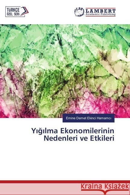 Yigilma Ekonomilerinin Nedenleri ve Etkileri Ekinci Hamamci, Emine Demet 9786135841800 LAP Lambert Academic Publishing - książka