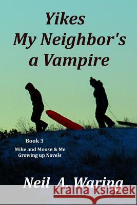 Yikes - My Neighbor's a Vampire Neil a. Waring 9781544112640 Createspace Independent Publishing Platform - książka