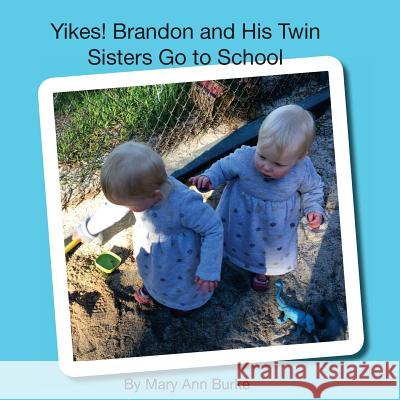 Yikes! Brandon and His Twin Sisters Go to School Mary Ann Burke 9781544923659 Createspace Independent Publishing Platform - książka