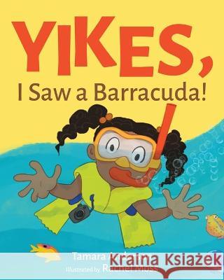 Yikes, I Saw a Barracuda! Tamara Anderson, Rachel Moss 9781639883745 Atmosphere Press - książka