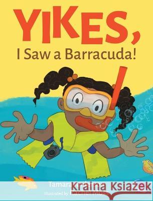 Yikes, I Saw a Barracuda! Tamara Anderson, Rachel Moss 9781639885053 Atmosphere Press - książka