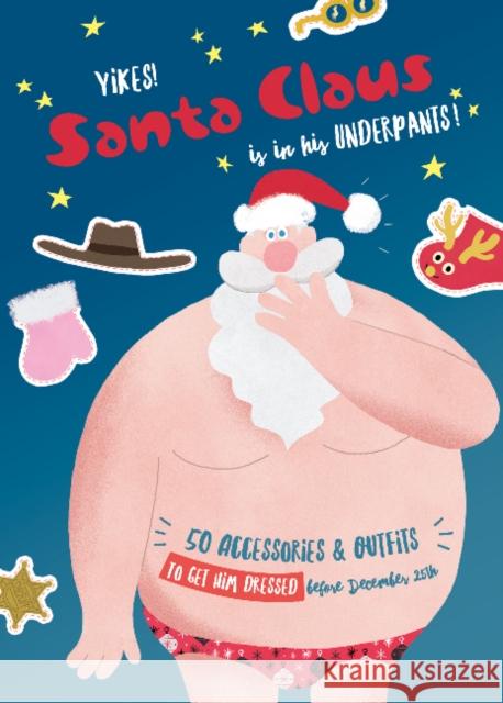 Yikes! Santa Claus Is in His Underpants! Carosia, Ed 9780764358296 Schiffer Publishing - książka