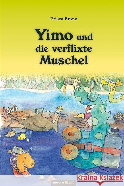 Yimo und die verflixte Muschel Prisca Kranz 9783990486320 Novum Publishing - książka