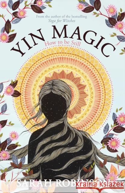 Yin Magic: How to be Still Sarah Robinson 9781910559611 Womancraft Publishing - książka