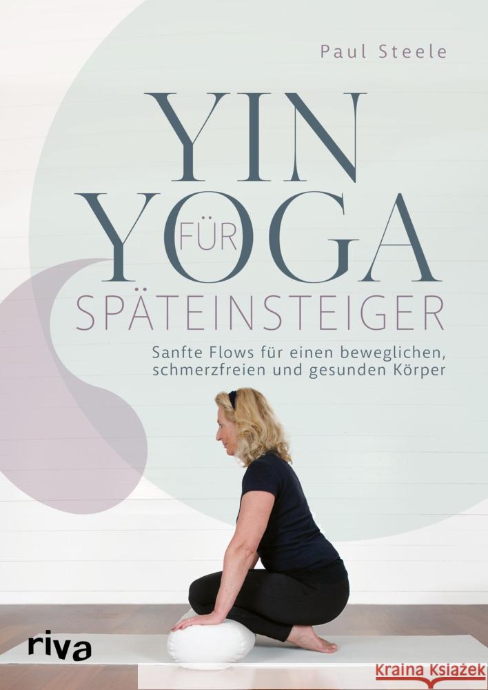 Yin Yoga für Späteinsteiger Steele, Paul 9783742327147 Riva - książka