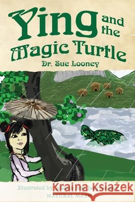 Ying and the Magic Turtle Sue Looney Jess Looney Joey Looney 9781945899065 Natural Math - książka