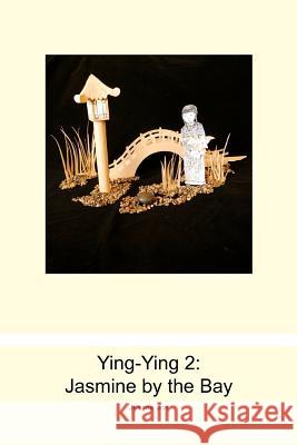 Ying-Ying 2: Jasmine by the Bay Jeanne Joe Faustino Caigoy Laura Albanese Caigoy 9781479276035 Createspace - książka