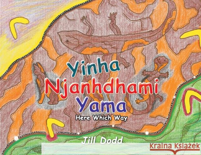 Yinha Njanhdhami Yama: Here Which Way Jill Dodd 9781796009415 Xlibris Au - książka