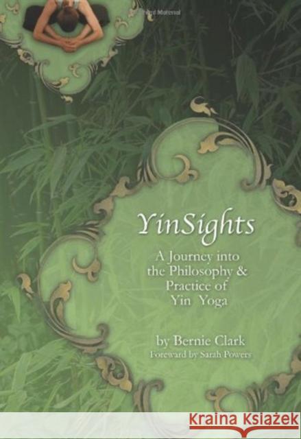 Yinsights: A Journey Into the Philosophy & Practice of Yin Yoga Bernie Clark 9780968766514 Yinsights - książka