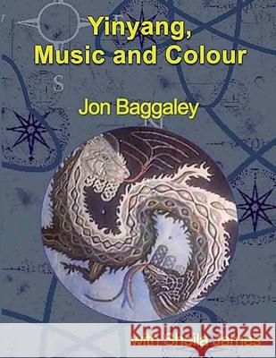 Yinyang, Music and Colour Jon Baggaley Sheila James 9781678070960 Lulu.com - książka