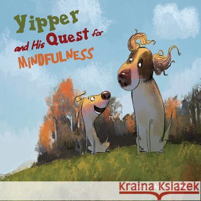 Yipper and His Quest for Mindfulness: Third Edition Darcie Nuttall 9781548584856 Createspace Independent Publishing Platform - książka