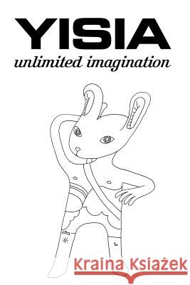 Yisia Unlimited Imagination , Yisia 9781411689213 Lulu.com - książka