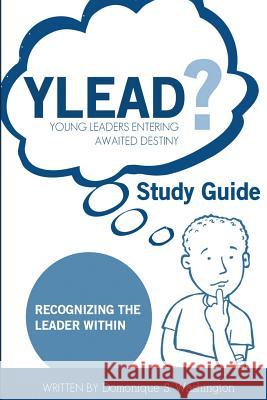 YLEAD (young leaders entering awaited destiny) Study Guide: Recognizing the Leader Within Martin, Danielle a. 9781494321734 Createspace - książka