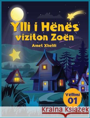 Ylli I Henes viziton Zoen Amet Xhelili   9783907403419 Truly Magical Stories - książka