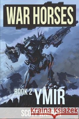 Ymir: War Horses Book 2 Scott Warren   9798376162484 Independently Published - książka