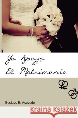 Yo Apoyo el Matrimonio Acevedo, Gustavo E. 9781482637083 Createspace - książka