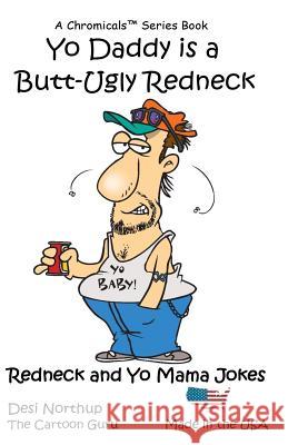 Yo Daddy's a Butt-Ugly Redneck: Jokes & Cartoons Desi Northup 9781530913800 Createspace Independent Publishing Platform - książka