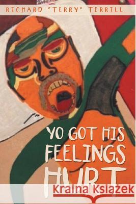 Yo Got His Feelings Hurt Richard a Terrill   9781483412450 Lulu Publishing Services - książka