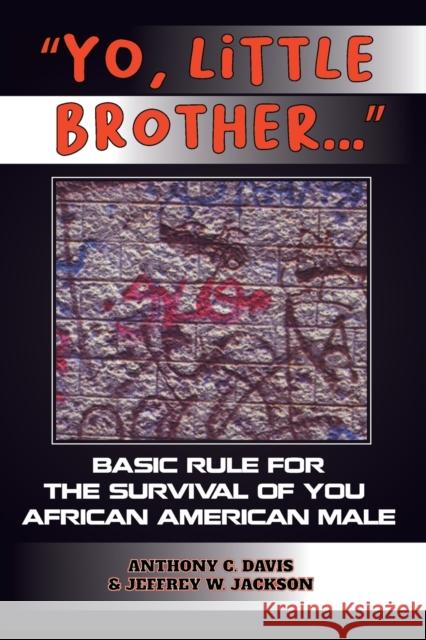 Yo, Little Brother . . .: Basic Rules of Survival for Young African American Males Davis, Anthony 9780913543580 African American Images - książka