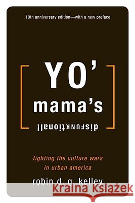 Yo' Mama's Disfunktional!: Fighting the Culture Wars in Urban America Robin D. G. Kelley 9780807009413 Beacon Press - książka