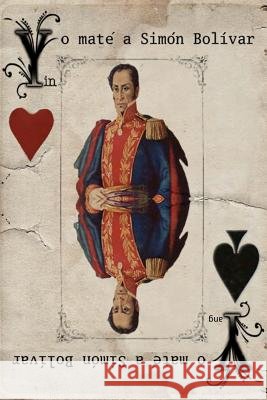 Yo maté a Simón Bolívar Ulive-Schnell, Vicente 9781460907948 Createspace - książka