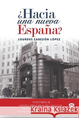 Yo Nací En Camagüey (Novela Histórica): 2.-¿Hacia Una Nueva España? López, Lourdes Cabezón 9781692927356 Independently Published - książka