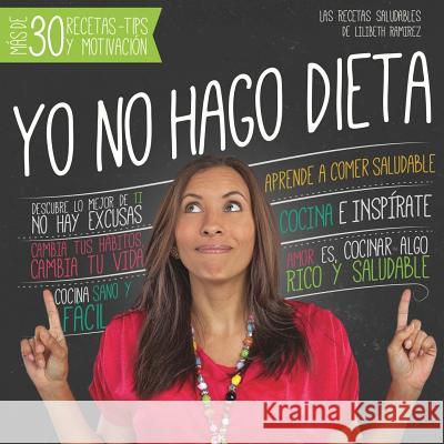 Yo no hago dieta Ramirez, Lilibeth C. 9781540758729 Createspace Independent Publishing Platform - książka