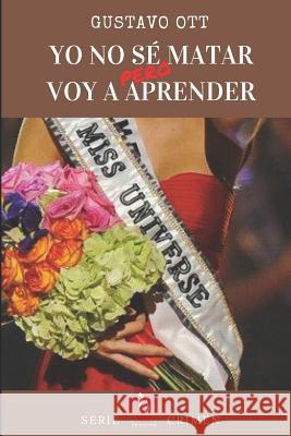 Yo no s? matar, pero voy a aprender Gustavo Ott 9781520464756 Independently Published - książka