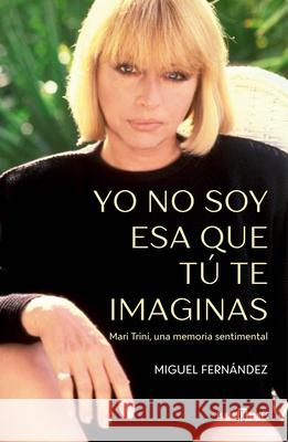 Yo No Soy ESA Que T? Te Imaginas / I'm Not the Woman You Imagine Me to Be Miguel Fern?ndez 9788401035395 Plaza & Janes Editores, S.A. - książka