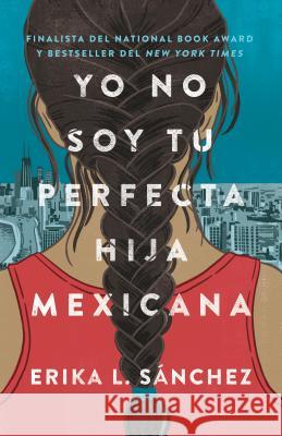 Yo No Soy Tu Perfecta Hija Mexicana / I Am Not Your Perfect Mexican Daughter Sánchez, Erika L. 9780525564324 Vintage Espanol - książka