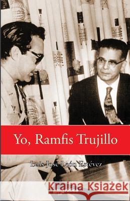 Yo, Ramfis Trujillo Luis Jose Leo 9781983714535 Createspace Independent Publishing Platform - książka