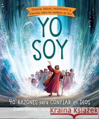 Yo Soy: 40 Razones Para Confiar En Dios Stortz, Diane 9780789924094 Unilit - książka