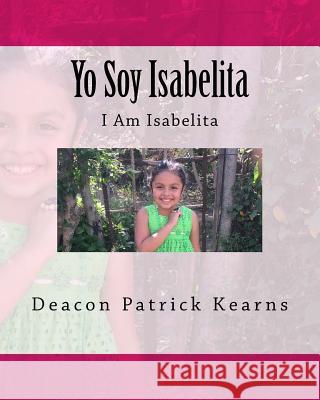 Yo Soy Isabelita: I Am Isabelita Deacon Patrick Kearns 9781530896202 Createspace Independent Publishing Platform - książka