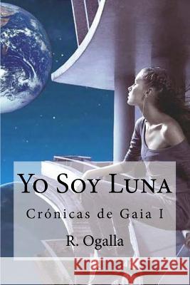 Yo soy Luna Ogalla, R. 9781508728047 Createspace - książka