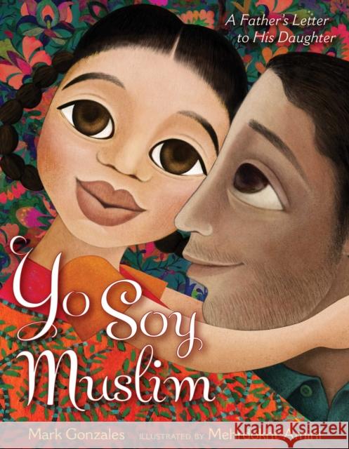 Yo Soy Muslim: A Father's Letter to His Daughter Mark Gonzales, Mehrdokht Amini 9781481489362 Simon & Schuster - książka