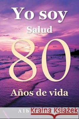 Yo Soy Relato de 80 A?os de Experiencia Alba Jouvin 9781662497766 Page Publishing - książka