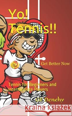 Yo! Tennis!!: Tennis for Beginners and Intermediate Players Gf Denehy 9781711787633 Independently Published - książka
