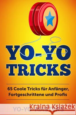 Yo-Yo Tricks: 65 coole Tricks für Anfänger, Fortgeschrittene und Profis Masters, Yo-Yo 9781985333406 Createspace Independent Publishing Platform - książka