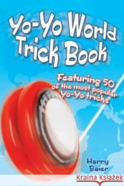 Yo-Yo World Trick Book: Featuring 50 of the Most Popular Yo-Yo Tricks Harry Baier 9780486494883 Dover Publications - książka