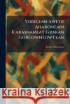 Yobelean Awetis Aharoneani K'arasnameay Grakan Gorcowneowt'ean Aharonean, Awetis 9781026094389 Tradd Street Press