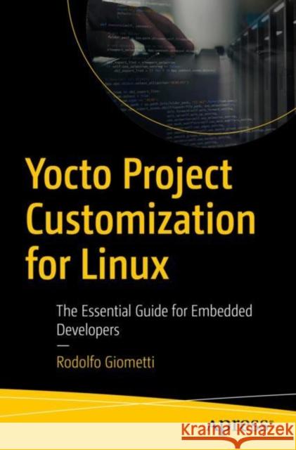Yocto Project Customization for Linux Rodolfo Giometti 9798868814341 Springer-Verlag Berlin and Heidelberg GmbH &  - książka