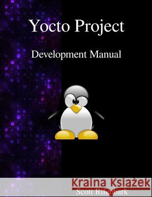 Yocto Project Development Manual Scott Rifenbark 9789888381975 Samurai Media Limited - książka