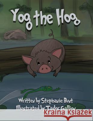 Yog the Hog: Phonics (Short Vowel O) Taylor Gallion Stephanie Marie Bunt 9781948863513 Stephanie Bunt - książka