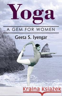 Yoga: A Gem for Women (thoroughly revised 3rd edition, 2019) Iyengar, Geeta 9789387997844 Allied Publishers Pvt Ltd - książka