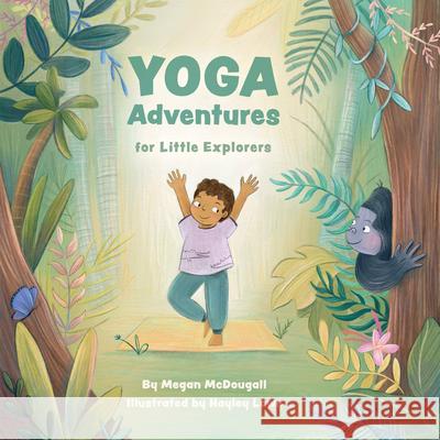 Yoga Adventures for Little Explorers Megan McDougall Hayley Lowe 9781998129232 Pownal Street Press - książka