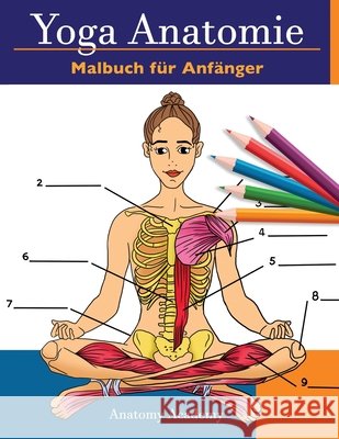 Yoga Anatomie Malbuch für Anfänger: 50+ Unglaublich Detailliertes Arbeitsbuch zum Selbsttest von Yoga-Posen in Farbe für Anfänger Das perfekte Geschen Academy, Anatomy 9781914207198 Muze Publishing - książka