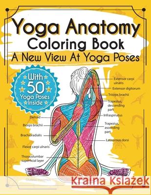 Yoga Anatomy Coloring Book: A New View At Yoga Poses Elizabeth J. Rochester 9783969260043 Elizabeth J. Rochester - książka