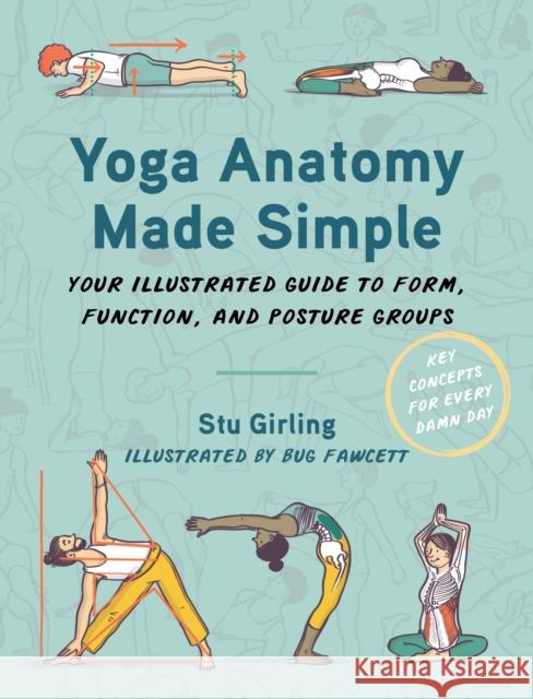 Yoga Anatomy Made Simple: Your Illustrated Guide to Form, Function, and Posture Groups Stu Girling 9781913088354 Lotus Publishing Limited - książka