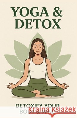 Yoga and Digital Detox: Practical Tool to Manage Stress and Minimize Screentime Hart, Lena 9798288992193 Independently Published - książka